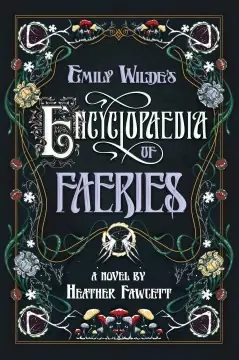 Cover of “Emily Wilde's Encyclopaedia of Faeries” by Heather Fawcett