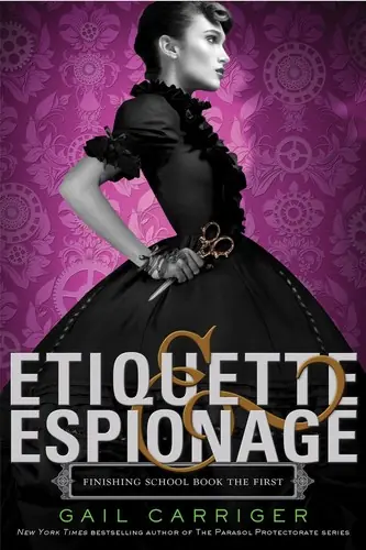 Cover of “Etiquette & Espionage” by Gail Carriger