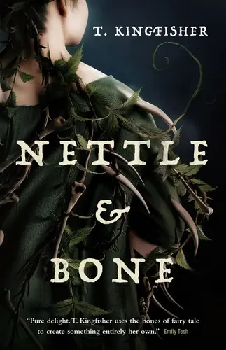 Cover of “Nettle & Bone” by T. Kingfisher