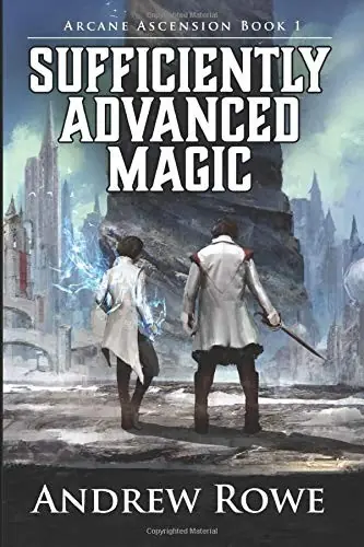 Cover of “Sufficiently Advanced Magic” by Andrew Rowe
