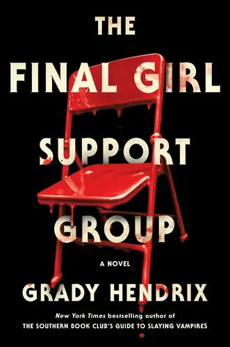Cover of “The Final Girl Support Group” by Grady Hendrix