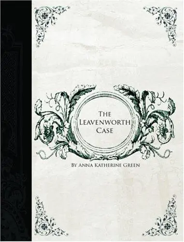 Cover of “The Leavenworth Case” by Anna Katharine Green
