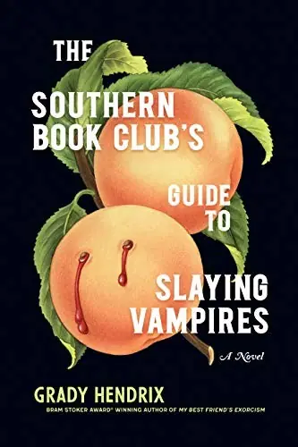 Cover of “The Southern Book Club's Guide to Slaying Vampires” by Grady Hendrix