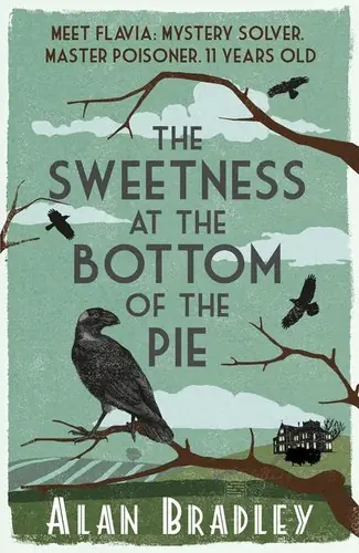 Cover of “The Sweetness at the Bottom of the Pie” by Alan Bradley