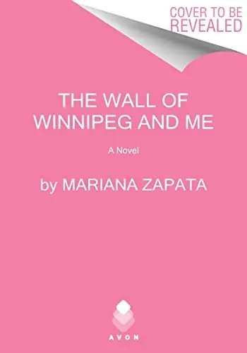 Cover of “The Wall of Winnipeg and Me” by Mariana Zapata