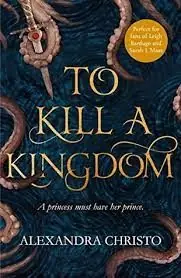 Cover of “To Kill a Kingdom” by Alexandra Christo