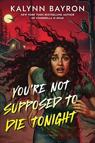 Cover of “You're Not Supposed to Die Tonight” by Kalynn Bayron